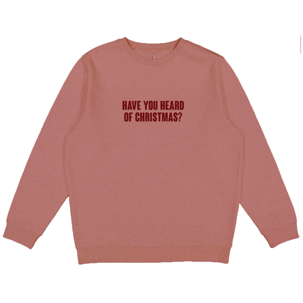 Have You Heard of Christmas Crewneck front